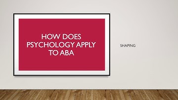 How Does Psychology Apply to ABA: Shaping