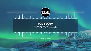 Kevin Macleod - Ice Flow [TMK Release]