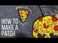 How To Hand Make a Patch