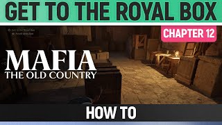 Mafia The Old Country - Get To The Royal Box - How To Chapter 12