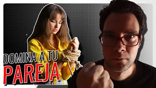 Como DOMINAR a tu PAREJA  4 FORMAS de MANIPULACIÓN PSICOLÓGICA