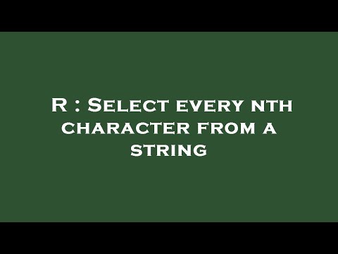 R : Select every nth character from a string