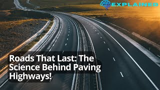 Roads That Last: The Science Behind Paving Highways!