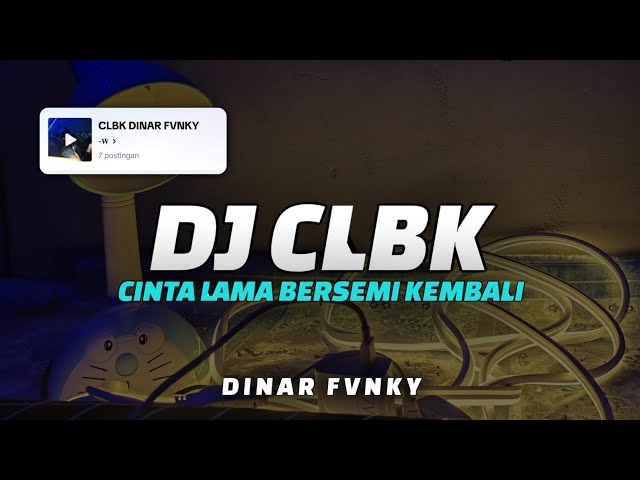 DJ CINTA LAMA BERSEMI KEMBALI ( CLBK ) MENGKANE VIRAL BY DINAR FVNKY Ft @LHNTRX class=
