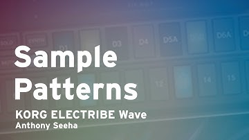 KORG ELECTRIBE Wave: Sample Patterns - Anthony Seeha