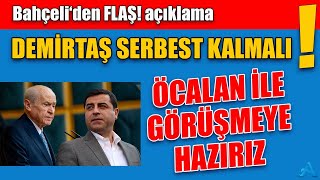Bahçeli Demirtaş Serbest Kalmalı, İmralıya Gitmeye Hazırız