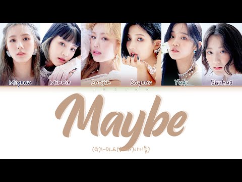〈 Maybe 〉(G)I-DLE(여자)아이들)/カナルビ･歌詞･和訳