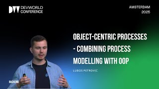 Lubos Petrovic - Object Centric Processes: Combining Process Modelling with OOP