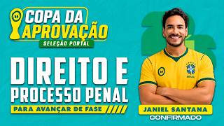 COPA DA APROVAÇÃO - Direito e Processo Penal para Avançar de Fase | Com o Profº. Janiel Santana