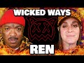 YET ANOTHER BANGER! | Ren - WICKED WAYS | Reaction