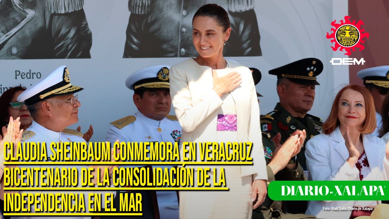 Claudia Sheinbaum conmemora en Veracruz 200 años de la Independencia en ...