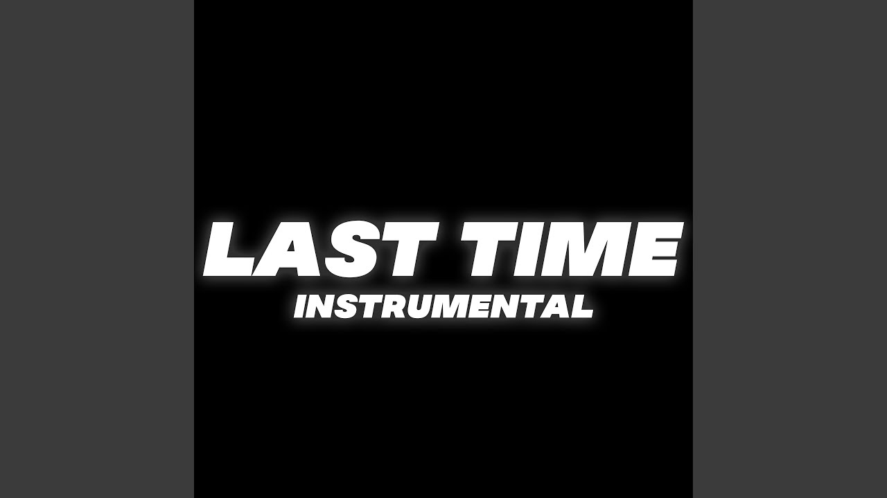 Last Time (Instrumental) auf YouTube ansehen Last Time (Instrumental) auf YouTube ansehen