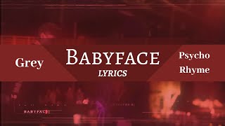 Grey - Babyface ft. Psycho Rhyme (Lyrics)
