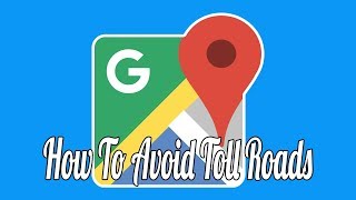 How to Avoid Toll Roads in Google Maps