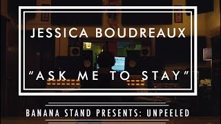 Download Lagu Unpeeled: Jessica Boudreaux - “Ask Me To Stay” MP3 Download Lagu Unpeeled: Jessica Boudreaux - “Ask Me To Stay” MP3