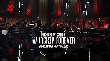 Michael W. Smith - Surrounded +  Way Maker / Worship Forever 2021
