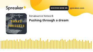 Pushing Through A Dream