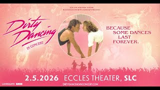 Dirty Dancing in Concert - Live at the Eccles
