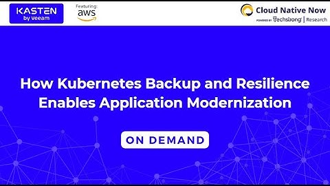 How Kubernetes Backup and Resilience Enables Application Modernization