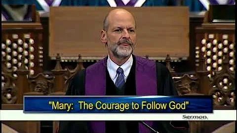 December 6, 2015 - Sermon "Mary:  The Courage to Follow God"