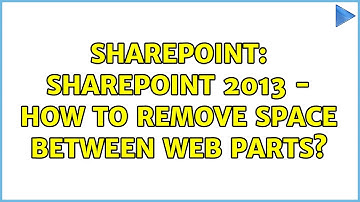 Sharepoint: Sharepoint 2013 - How to remove space between web parts? (3 Solutions!!)