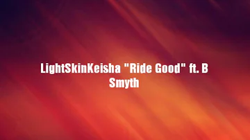 LightSkinKeisha ft. B Smyth - Ride Good (Lyrics)