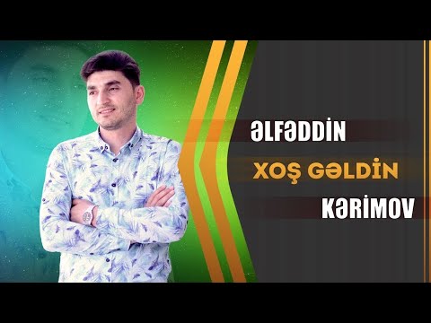 Elfeddin Kerimov - Xoş Gəldin | Azeri Music [OFFICIAL] 2022