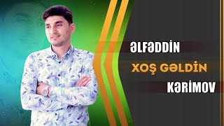 Elfeddin Kerimov - Xoş Gəldin | Azeri Music [OFFICIAL] 2022 Resimi