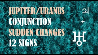 Jupiter Uranus Conjunction  12 SIGNS  UNEXCPECTED LUCK