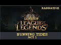 Lore of league of legends part 92 burning tides  act 1