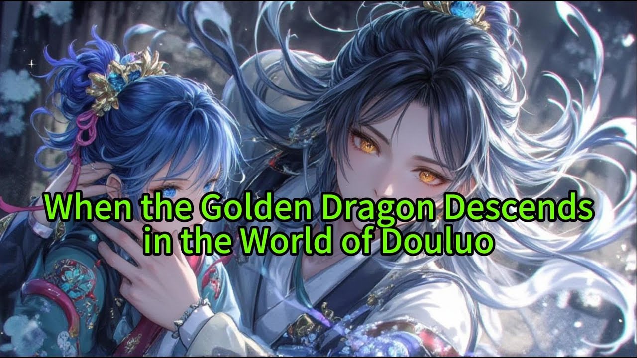《When the Golden Dragon Descends in the World of Douluo》