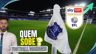 A RETA FINAL da Championship tá chegando, EVERTON faz os cálculos pra PREMIER | FM26
