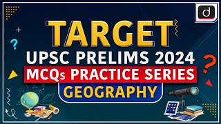 MCQs Practice Series 23 | Geography | Target UPSC Prelims 2024 | Drishti IAS English