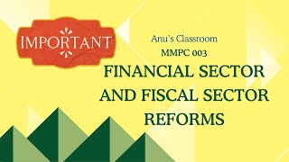 MMPC 003 - Financial Sector and Fiscal Sector Reforms