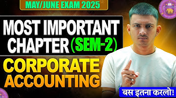 Corporate Accounting Important Chapters for Semester 2 | Best Strategy to Score High in Exams 2025