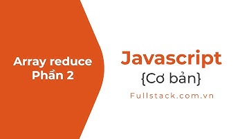Phương thức reduce khi làm việc với array - phần 2 | JavaScript array reduce() method