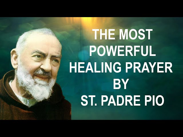 The Most Powerful Healing Prayer by St. Padre Pio class=