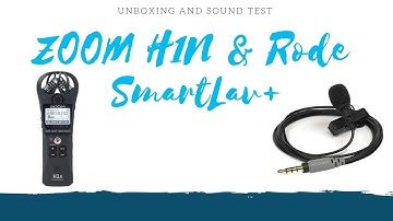 Zoom H1N and Rode SmartLav+ Unboxing and Sound Test