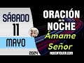 Oracion de la Noche de Hoy Sabado 11 de Mayo - Tiempo De Orar