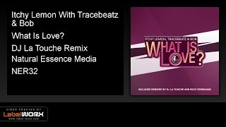 Itchy Lemon With Tracebeatz & Bob - What Is Love? (Dj La Touche Remix)