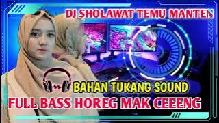 DJ SHOLAWAT TEMU MANTEN || FULL BASS HOREG MAK CEEENG