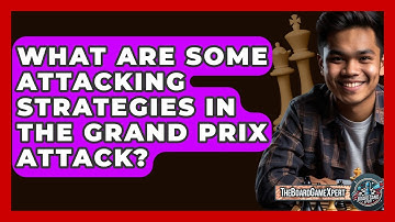 What Are Some Attacking Strategies In The Grand Prix Attack? - The Board Game Xpert