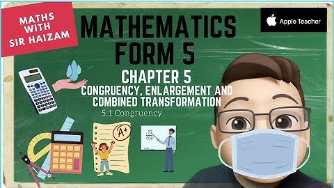 Form 5 Chapter 5 Congruency, Enlargement and Combined Transformation Part 1