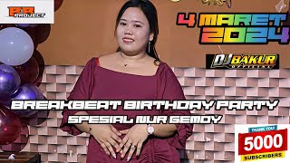 DJ BAKUR BREAKBEAT BIRTHDAY PARTY NUR GEMOY 4 MARET 2024