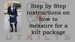UT Kilts - Step by Step Instructions on how to measure for a kilt package
