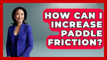 How Can I Increase Paddle Friction? - Ping Pong Prodigy