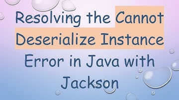 Resolving the Cannot Deserialize Instance Error in Java with Jackson