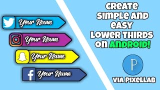 How to create SIMPLE &amp; EASY Lower Thirds on Android! | PixelLab | GraphicFlow