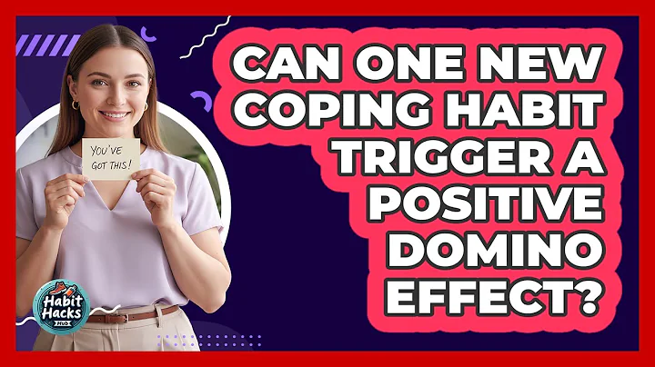 Can One New Coping Habit Trigger A Positive Domino Effect? - Habit Hacks Hub