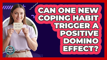Can One New Coping Habit Trigger A Positive Domino Effect? - Habit Hacks Hub